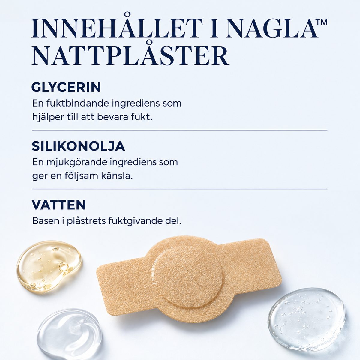 Innehållet i NAGLA Nattplåster: glycerin, silikonolja och vatten